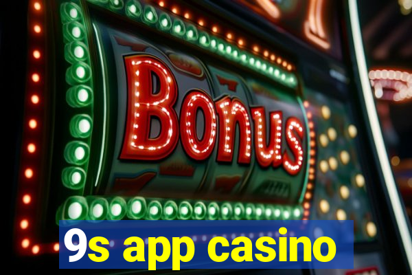 9s app casino